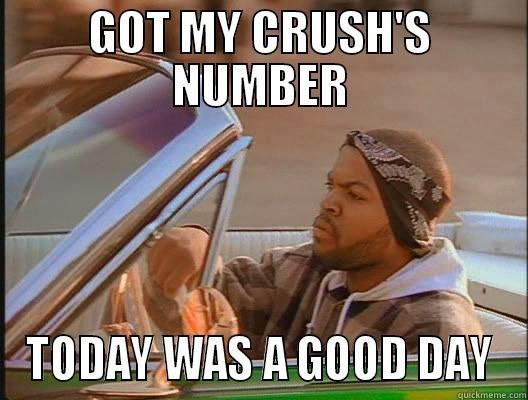 After getting her number... - GOT MY CRUSH'S NUMBER TODAY WAS A GOOD DAY today was a good day