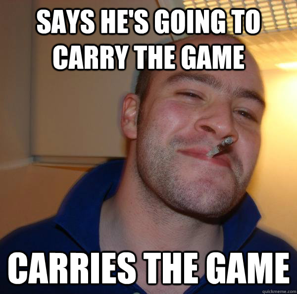 Says he's going to carry the game carries the game - Says he's going to carry the game carries the game  Misc