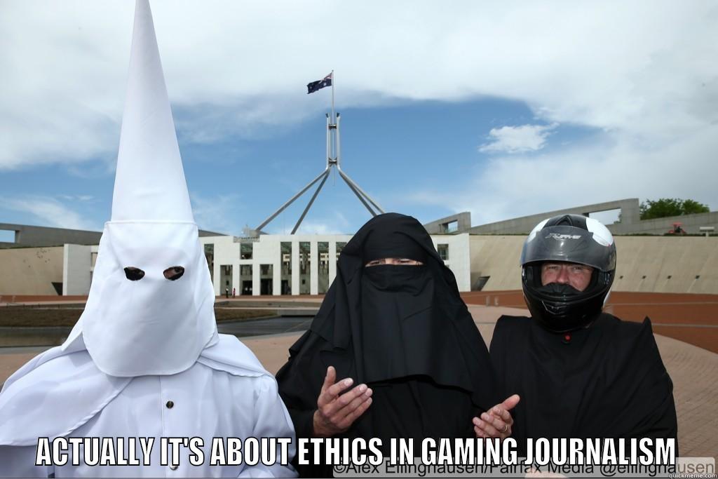  ACTUALLY IT'S ABOUT ETHICS IN GAMING JOURNALISM Misc