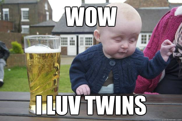 WOW I LUV TWINS  Caption 4 goes here  drunk baby