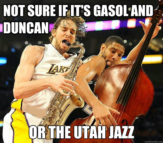 NOT SURE IF IT'S GASOL AND DUNCAN OR THE UTAH JAZZ  