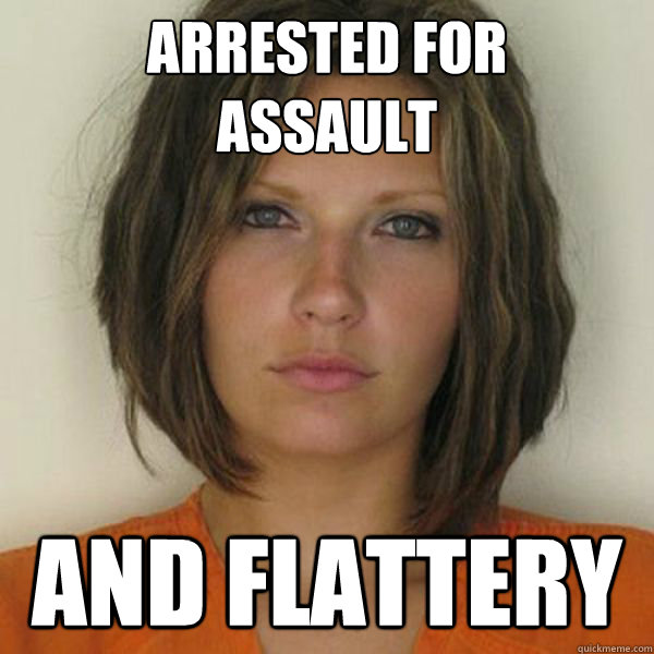 arrested for 
assault  and flattery  Attractive Convict