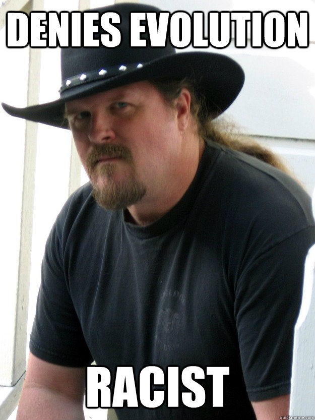 Denies Evolution racist  - Denies Evolution racist   Racist Trace Adkins