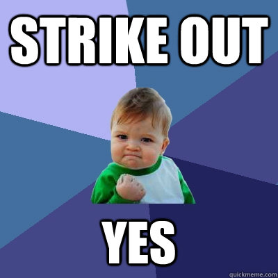 Strike out yes  Success Kid