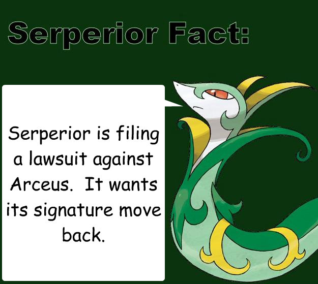 Serperior is filing a lawsuit against Arceus.  It wants its signature move back.  Serperior Facts