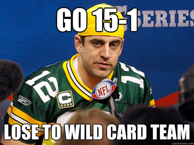 Go 15-1 Lose to wild card team  packers