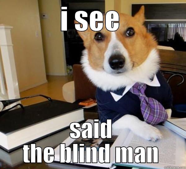 I SEE SAID THE BLIND MAN Lawyer Dog