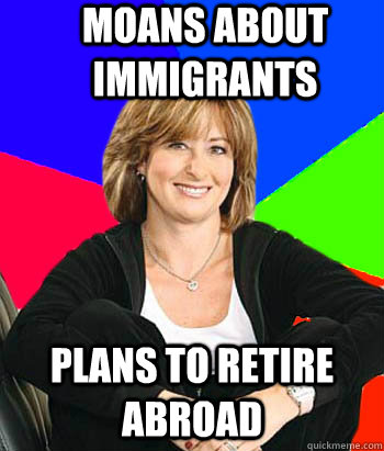 Moans about immigrants Plans to retire abroad  Sheltering Suburban Mom