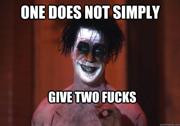 One does not Simply Give two fucks  
