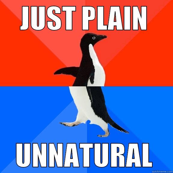 JUST PLAIN UNNATURAL Socially Awesome Awkward Penguin