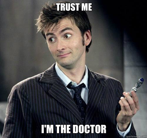 I'm The Doctor Trust me - I'm The Doctor Trust me  IDK Doctor Who