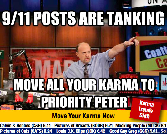 9/11 posts are tanking move all your karma to priority peter  Mad Karma with Jim Cramer