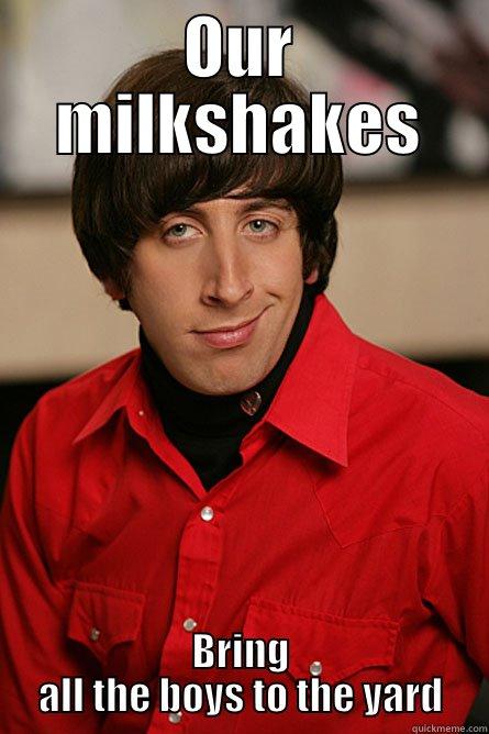 OUR MILKSHAKES BRING ALL THE BOYS TO THE YARD Pickup Line Scientist