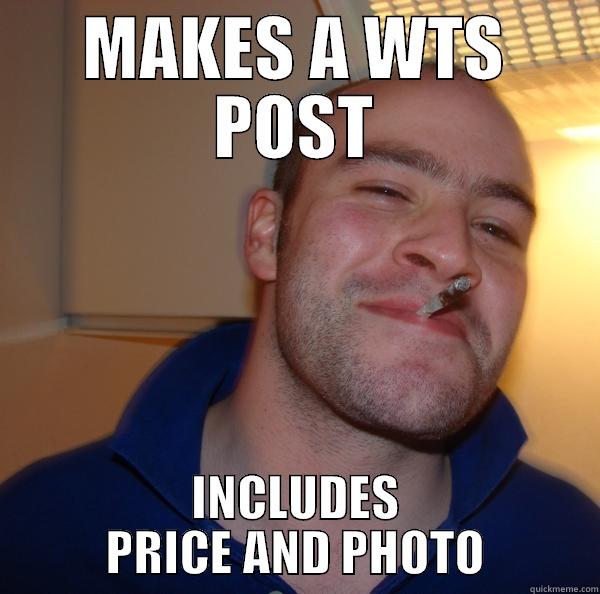 MAKES A WTS POST INCLUDES PRICE AND PHOTO Good Guy Greg 