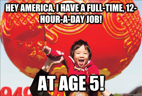 Hey america, I have a full-time, 12-hour-a-day job! At Age 5!  Second World Success