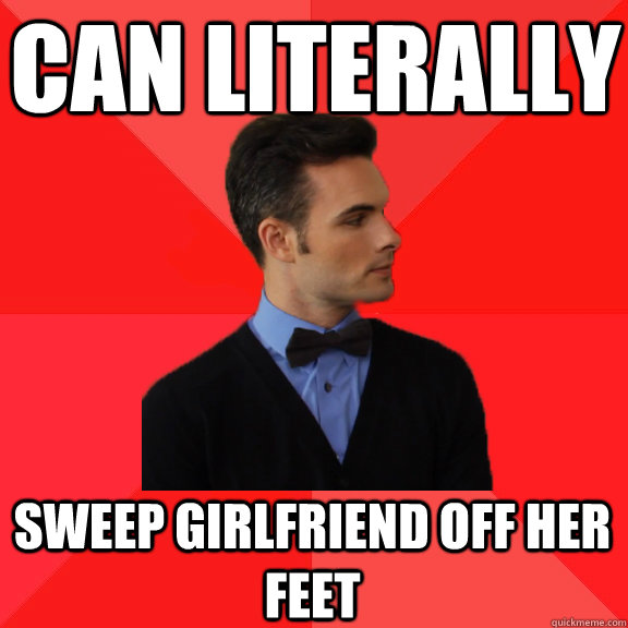 Can literally sweep girlfriend off her feet - Can literally sweep girlfriend off her feet  Socially Awesome Darcy