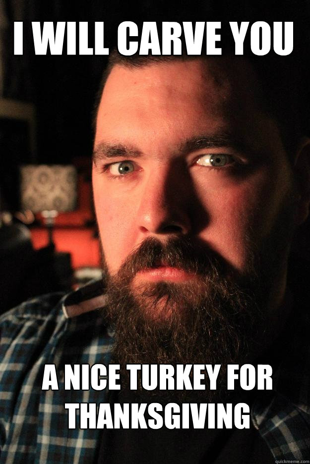 I will carve you a nice turkey for thanksgiving - I will carve you a nice turkey for thanksgiving  Dating Site Murderer