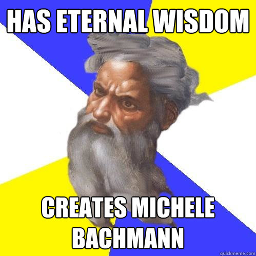 has eternal wisdom creates michele bachmann  Advice God