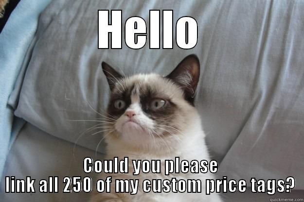 Price Tag - HELLO COULD YOU PLEASE LINK ALL 250 OF MY CUSTOM PRICE TAGS? Grumpy Cat