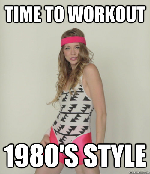 Time to workout 1980's Style  