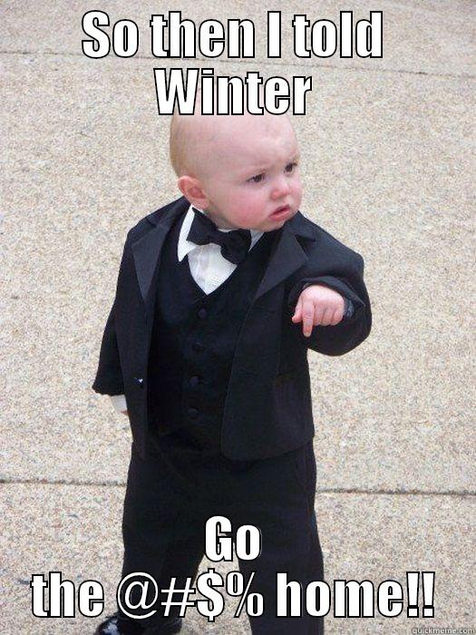 Mafia baby tells off Winter - SO THEN I TOLD WINTER GO THE @#$% HOME!! Baby Godfather