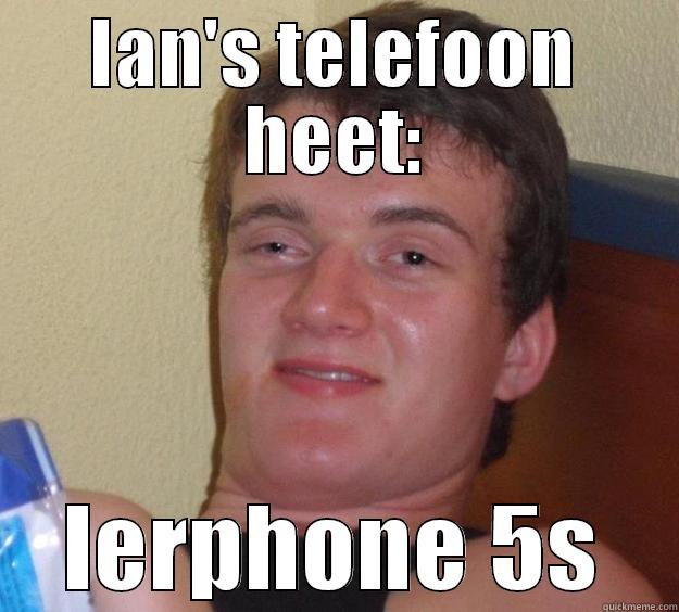 IAN'S TELEFOON HEET: IERPHONE 5S 10 Guy