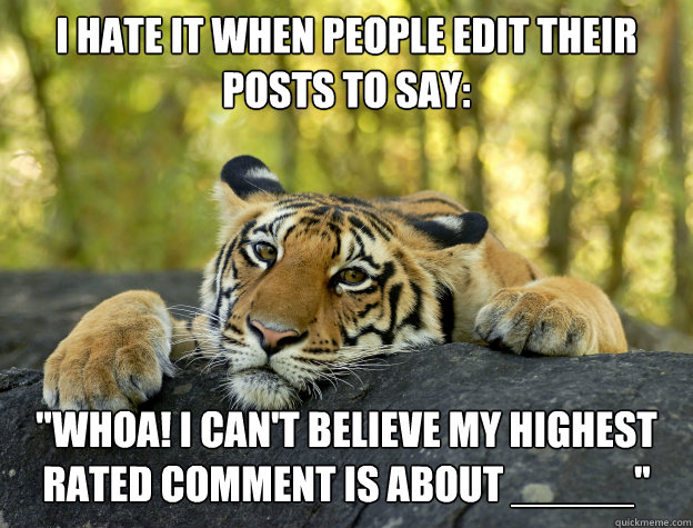 I hate it when people edit their posts to say: 