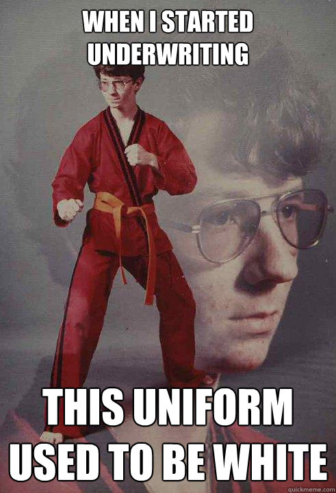 When I started underwriting This uniform used to be white  - When I started underwriting This uniform used to be white   Karate Kyle