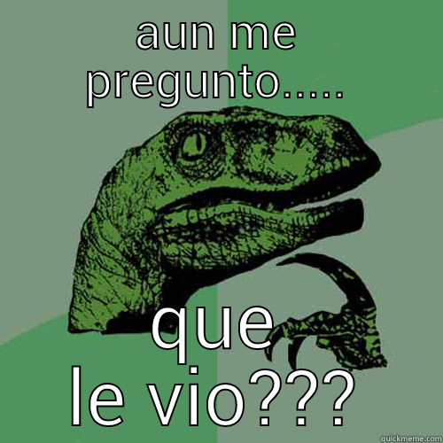 AUN ME PREGUNTO..... QUE LE VIO??? Philosoraptor