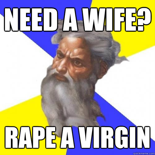 Need a wife? Rape a virgin  Advice God