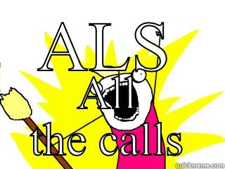 ALS ALL THE CALLS All The Things