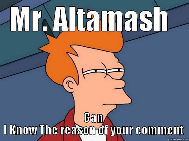 :p BUT WHY - MR. ALTAMASH  CAN I KNOW THE REASON OF YOUR COMMENT Futurama Fry