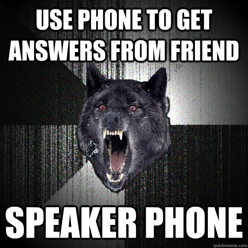 Use phone to get answers from friend Speaker phone  Insanity Wolf