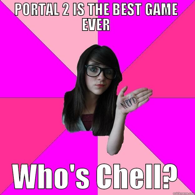 PORTAL 2 IS THE BEST GAME EVER WHO'S CHELL? Idiot Nerd Girl