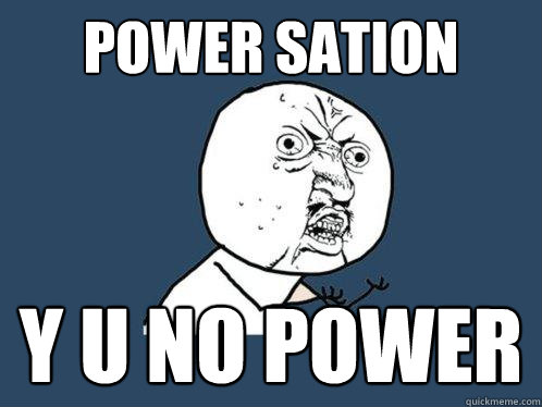 Power sation y u no power  Y U No