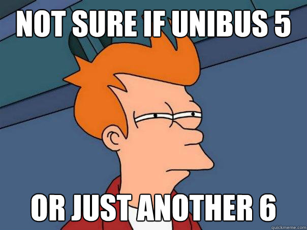 not sure if unibus 5 or just another 6  Futurama Fry