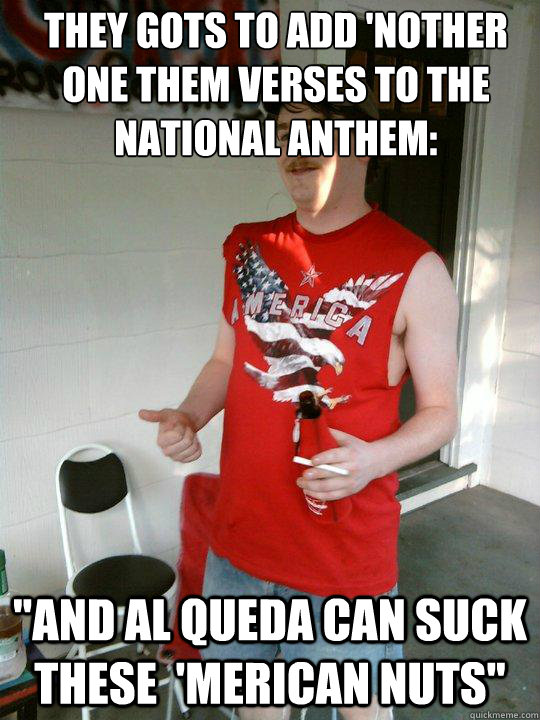 They gots to add 'nother one them verses to the national anthem: 