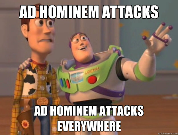 Ad hominem attacks Ad hominem attacks everywhere - Ad hominem attacks Ad hominem attacks everywhere  Buzz Lightyear