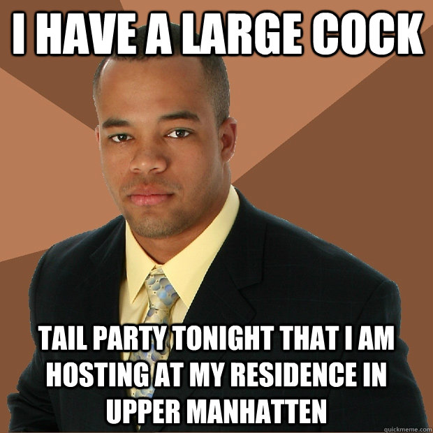 I have a large cock tail party tonight that I am hosting at my residence in upper manhatten - I have a large cock tail party tonight that I am hosting at my residence in upper manhatten  Successful Black Man