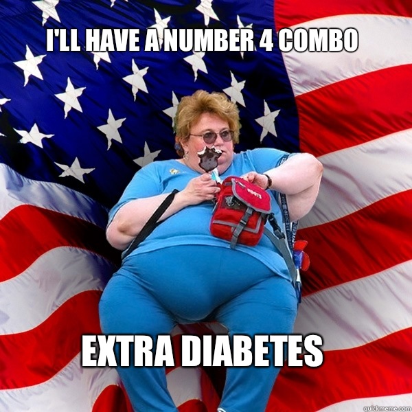 I'll have a number 4 Combo Extra diabetes  Asinine American fat obese red state republican lady meme