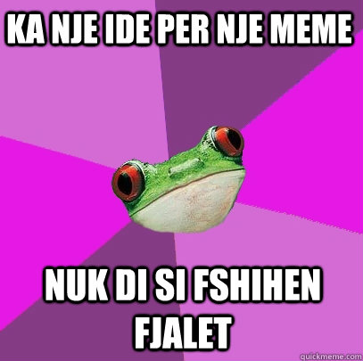 ka nje ide per nje meme nuk di si fshihen fjalet   Foul Bachelorette Frog