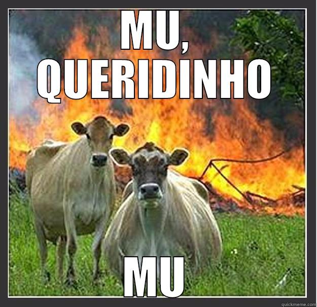 MU, QUERIDINHO MU Evil cows