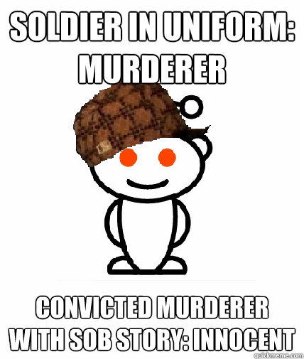 Soldier in uniform: murderer convicted murderer with sob story: innocent  