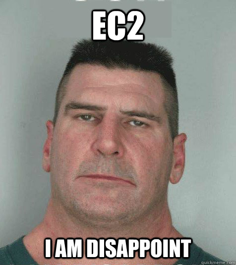 EC2 I AM DISAPPOINT  Son I am Disappoint