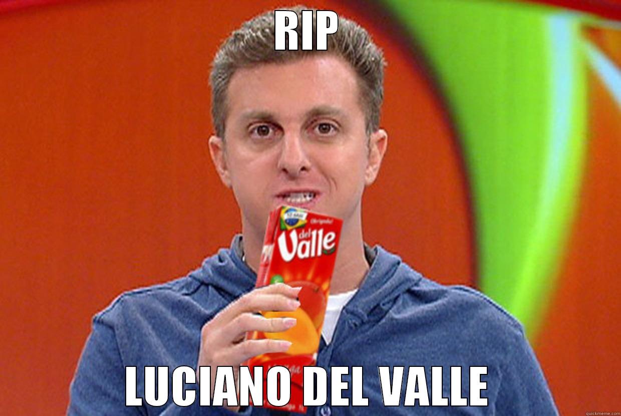 RIP LUCIANO DEL VALLE Misc