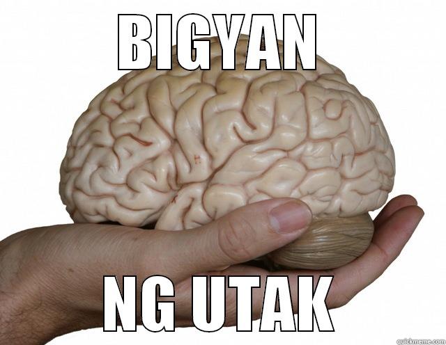 bigyan ng utak - BIGYAN NG UTAK Misc