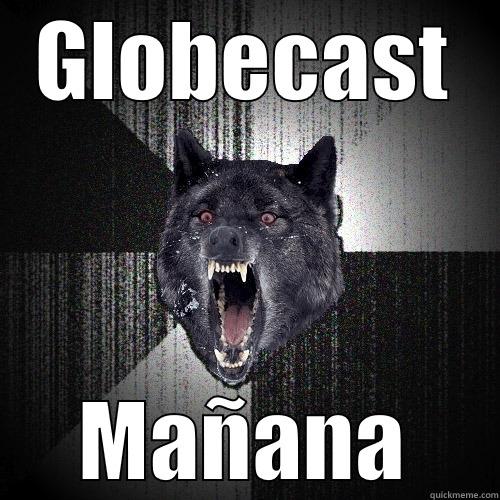 GLOBECAST MAÑANA Insanity Wolf