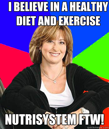 i believe in a healthy diet and exercise nutrisystem ftw!  Sheltering Suburban Mom