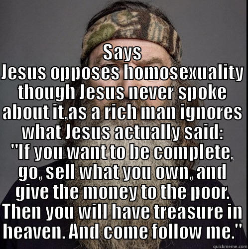  SAYS JESUS OPPOSES HOMOSEXUALITY THOUGH JESUS NEVER SPOKE ABOUT IT,AS A RICH MAN IGNORES WHAT JESUS ACTUALLY SAID: 