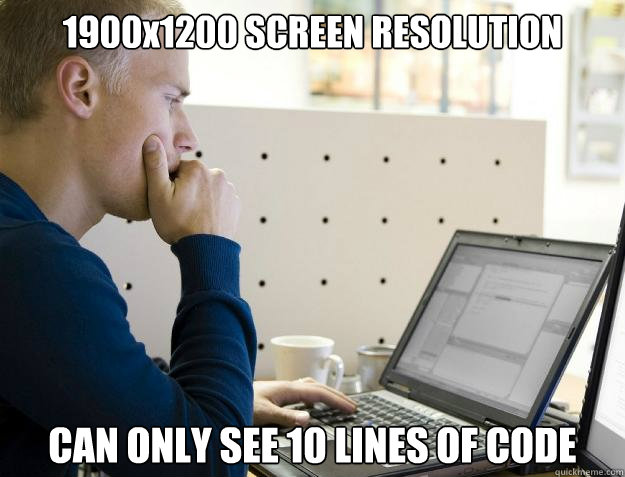 1900x1200 SCREEN RESOLUTION CAN ONLY SEE 10 LINES OF CODE  Programmer